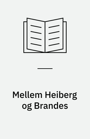 Mellem Heiberg og Brandes : P.L. Møllers plads i dansk kritiks historie