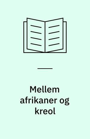 Mellem afrikaner og kreol : etnisk identitet og social navigation i dansk Vestindien 1730-1770