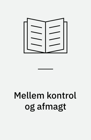 Mellem kontrol og afmagt : EU's asyl- og indvandrerpolitik