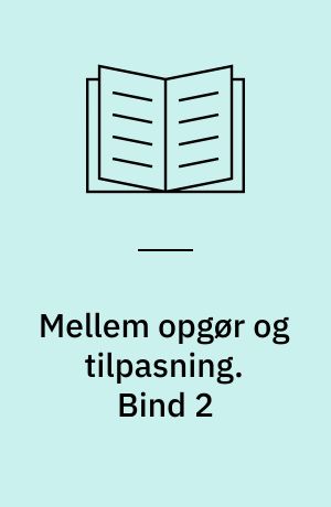 Mellem opgør og tilpasning : kvindebevægelse og kvindesituation i Danmark siden -68. Bind 2