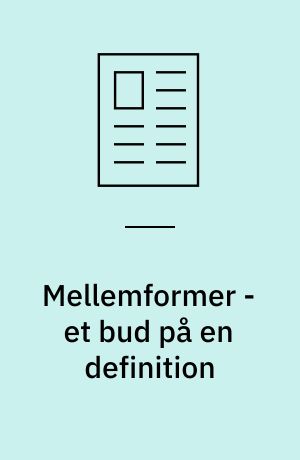 Mellemformer - et bud på en definition