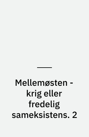 Mellemøsten - krig eller fredelig sameksistens. 2
