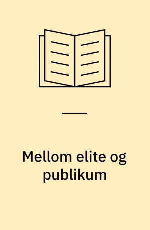 Mellom elite og publikum : litterær smak og litteraturformidling blant bibliotekarer i norske folkebibliotek