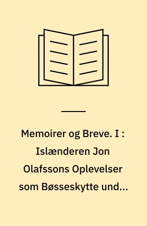 Memoirer og Breve. I : Islænderen Jon Olafssons Oplevelser som Bøsseskytte under Christian IV