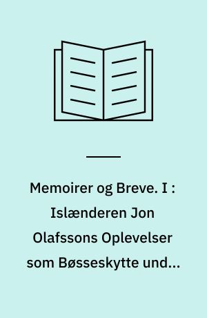 Memoirer og Breve. I : Islænderen Jon Olafssons Oplevelser som Bøsseskytte under Christian IV
