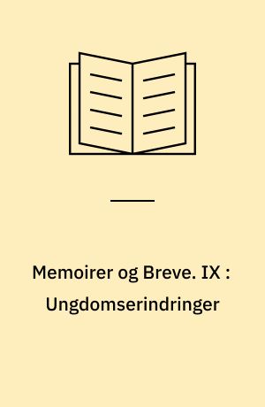 Memoirer og Breve. IX : Ungdomserindringer