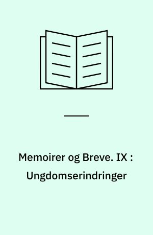 Memoirer og Breve. IX : Ungdomserindringer