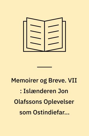 Memoirer og Breve. VII : Islænderen Jon Olafssons Oplevelser som Ostindiefarer under Christian IV