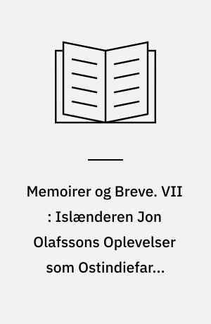 Memoirer og Breve. VII : Islænderen Jon Olafssons Oplevelser som Ostindiefarer under Christian IV