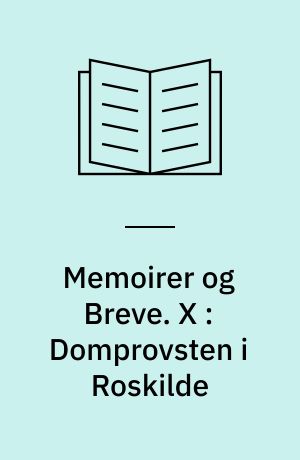 Memoirer og Breve. X : Domprovsten i Roskilde