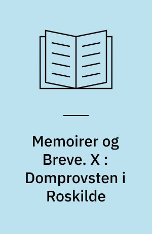 Memoirer og Breve. X : Domprovsten i Roskilde