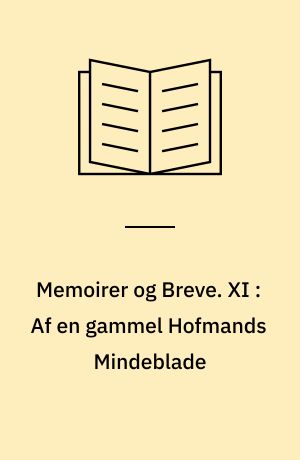 Memoirer og Breve. XI : Af en gammel Hofmands Mindeblade
