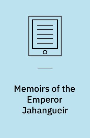 Memoirs of the Emperor Jahangueir : Written by Himself