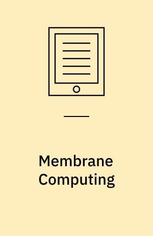 Membrane Computing : 5th International Workshop, WMC 2004, Milan, Italy, June 14-16, 2004, Revised Selected and Invited Papers