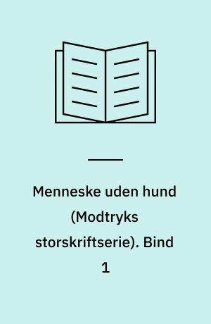 Menneske uden hund. Bind 1 (Stor skrift)