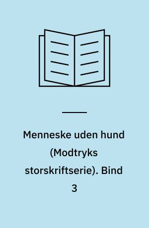 Menneske uden hund. Bind 3 (Stor skrift)