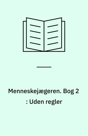 Menneskejægeren. Bog 2 : Uden regler
