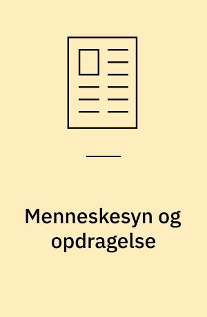 Menneskesyn og opdragelse : overvejelser over humanisme, begrænsning og kristendom på baggrund af Peter Høeg: "De måske egnede"