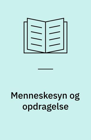 Menneskesyn og opdragelse : 6 artikler