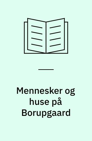Mennesker og huse på Borupgaard