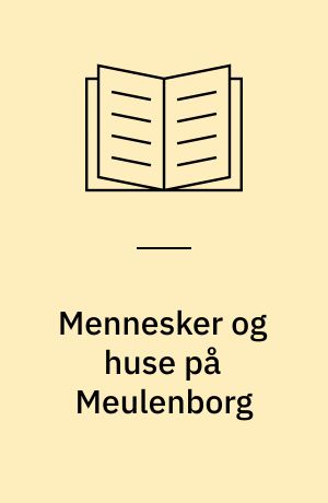 Mennesker og huse på Meulenborg