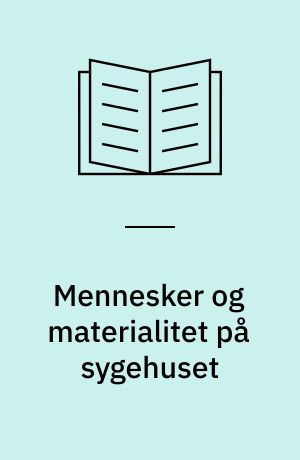 Mennesker og materialitet på sygehuset