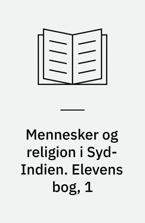Mennesker og religion i Syd-Indien. Elevens bog, 1 : yngste trin/mellemtrinnet