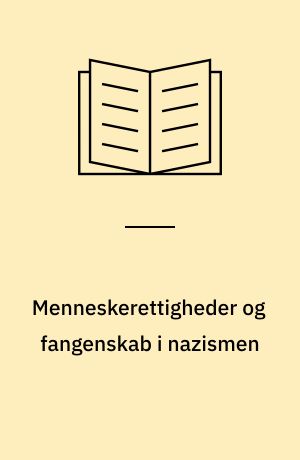 Menneskerettigheder og fangenskab i nazismen : klasse 8-10