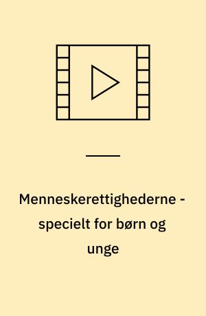 Menneskerettighederne - specielt for børn og unge