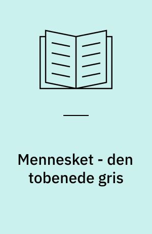 Mennesket - den tobenede gris