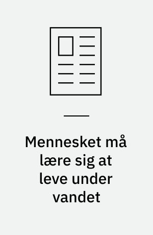 Mennesket må lære sig at leve under vandet