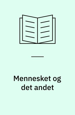 Mennesket og det andet : bidrag til den eksistentielle fænomenologi