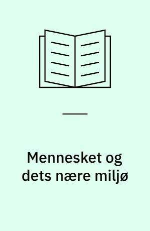 Mennesket og dets nære miljø : orientering: biologi