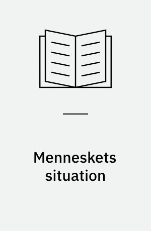 Menneskets situation : muligheder og begrænsninger : eksistentielt-fænomenologiske undersøgelser