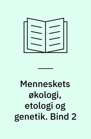 Menneskets økologi, etologi og genetik : arbejdsbog til HF-biologi. Bind 2