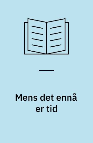 Mens det ennå er tid