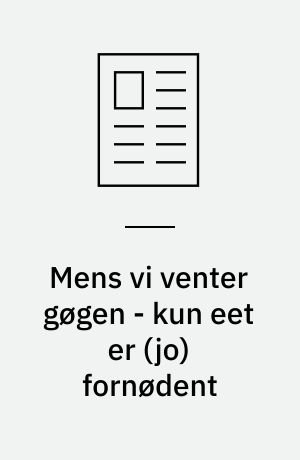 Mens vi venter gøgen - kun eet er (jo) fornødent