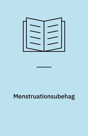 Menstruationsubehag : symptomer, sygdomsforløb, behandling