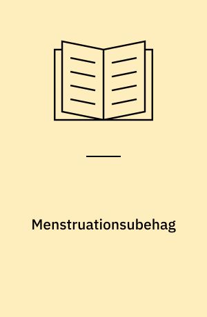Menstruationsubehag : symptomer, sygdomsforløb, behandling