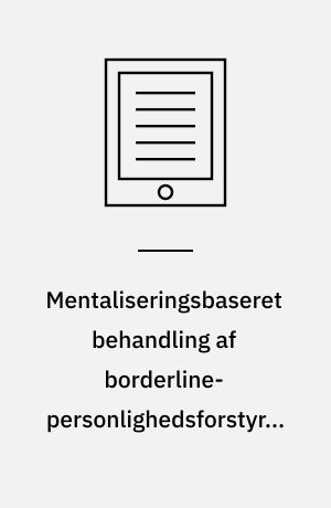 Mentaliseringsbaseret behandling af borderline-personlighedsforstyrrelse : en praktisk guide