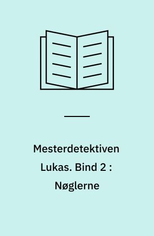 Mesterdetektiven Lukas. Bind 2 : Nøglerne
