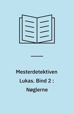 Mesterdetektiven Lukas. Bind 2 : Nøglerne