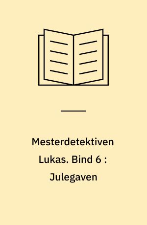 Mesterdetektiven Lukas. Bind 6 : Julegaven