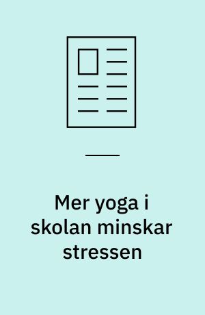 Mer yoga i skolan minskar stressen
