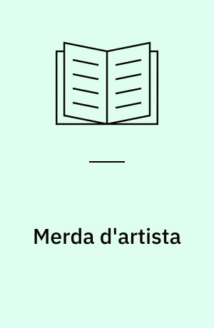 Merda d'artista : omkring et kunstværk af Piero Manzoni