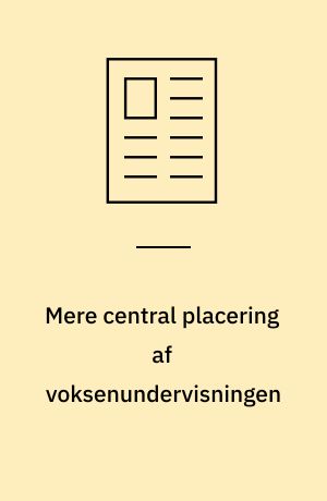 Mere central placering af voksenundervisningen