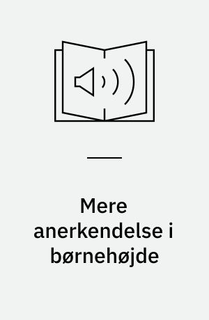 Mere anerkendelse i børnehøjde