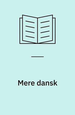 Mere dansk : for udlændinge på mellemtrin : grundbog