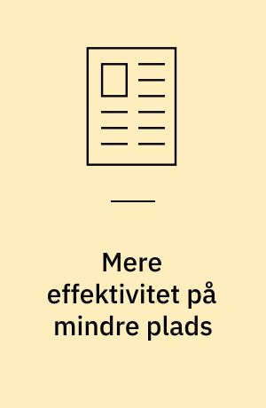 Mere effektivitet på mindre plads