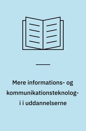 Mere informations- og kommunikationsteknologi i uddannelserne